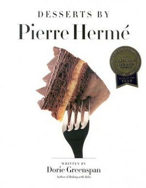 Desserts by Pierre Hermé by Dorie Greenspan, Pierre Hermé