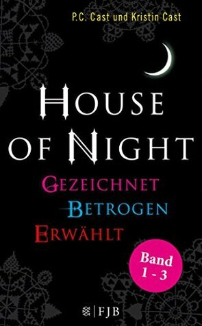 House of Night Paket 1 (Band 1-3): Gezeichnet / Betrogen / Erwählt by Christine Blum, P.C. Cast, Kristin Cast