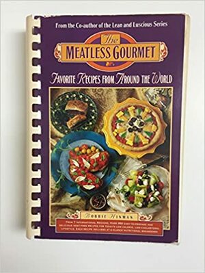 The Meatless Gourmet: Favorite Recipes from Around the World by Bobbie Hinman