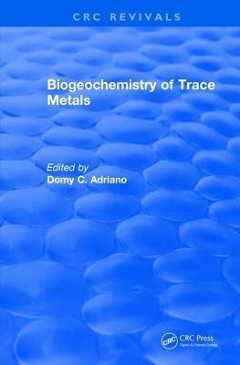 Revival: Biogeochemistry of Trace Metals (1992): Advances in Trace Substances Research by 