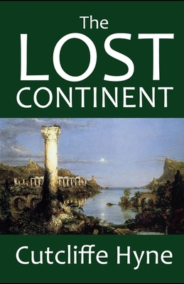 The Lost Continent: The Story of Atlantis-Original Edition(Annotated) by C. J. Cutcliffe Hyne