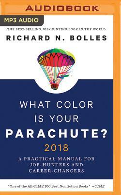 What Color Is Your Parachute?: A Practical Manual for Job-Hunters and Career-Changers by Richard N. Bolles