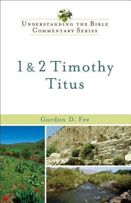 1 & 2 Timothy, Titus by Gordon D. Fee