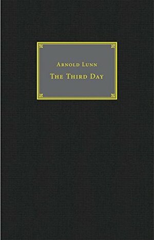 The Third Day by Arnold Henry Moore Lunn