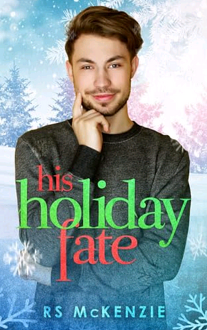His holiday fate  by RS McKenzie