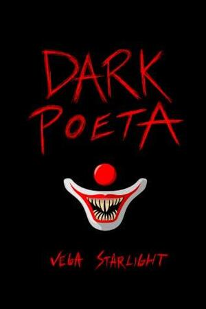 Dark Poeta: Poetry by Vega Starlight, Vega Starlight