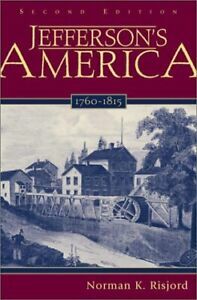 Jefferson's America, 1760 1815 by Norman K. Risjord