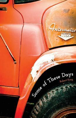 Some of These Days by Robert King