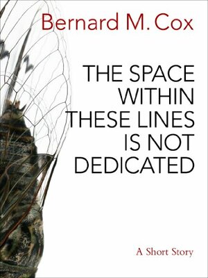 The Space Within These Lines Is Not Dedicated by Sabine Krauss, Bernard M. Cox