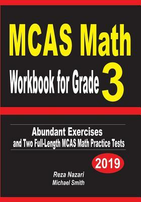 MCAS Math Workbook for Grade 3: Abundant Exercises and Two Full-Length MCAS Math Practice Tests by Reza Nazari, Michael Smith