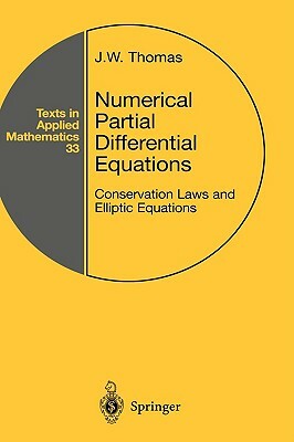 Numerical Partial Differential Equations: Conservation Laws and Elliptic Equations by J. W. Thomas