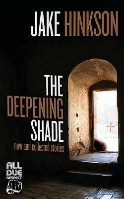 The Deepening Shade by Jake Hinkson