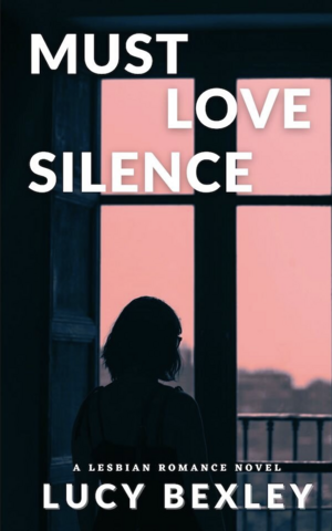 Must Love Silence by Lucy Bexley