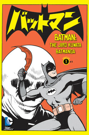 Batman: The Jiro Kuwata Batmanga Vol. 1 by Sheldon Drzka, Jiro Kuwata