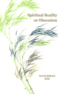 Spiritual Reality or Obsession by Watchman Nee