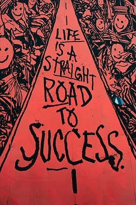 Life Is A Straight Road To Success: Motivational 2020 Weekly Calendar With Goal Setting Section and Habit Tracking Pages, 6"x9" by Paper Trail Journals