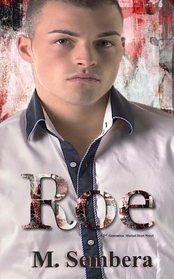 Roe: A 2nd Generation Marked Heart Novel by M. Sembera