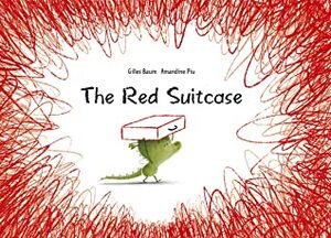 The Red Suitcase by Giles Baum, Amandine Piu