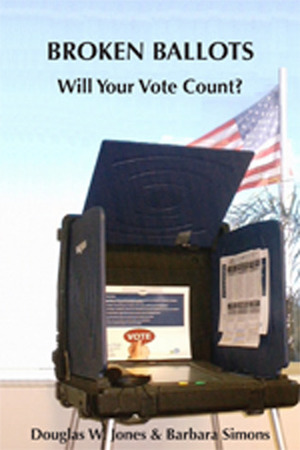 Broken Ballots: Will Your Vote Count? by Douglas W. Jones, Barbara Simons