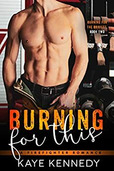 Burning for This by Kaye Kennedy