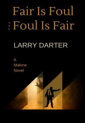 Fair Is Foul and Foul Is Fair by Larry Darter