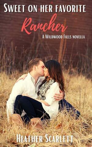 Sweet on Her Favorite Rancher by Heather Scarlett