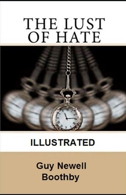 The Lust of Hate illustrated by Guy Newell Boothby