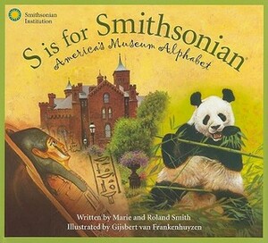 S Is for Smithsonian: America's Museum Alphabet by Gijsbert van Frankenhuyzen, Roland Smith, Marie Smith