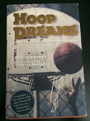 Hoop Dreams: The True Story of Hardship and Triumph by Ben Joravsky