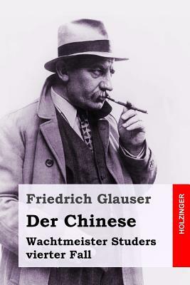 Der Chinese: Wachtmeister Studers vierter Fall by Friedrich Glauser