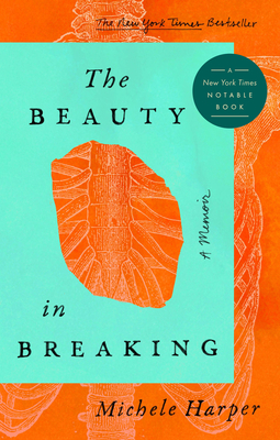 The Beauty in Breaking: A Memoir by Michele Harper