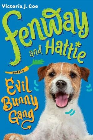 Fenway and Hattie and the Evil Bunny Gang by Victoria J. Coe