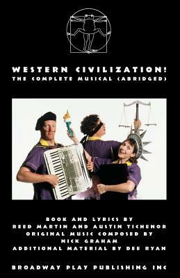 Western Civilization! the Complete Musical (Abridged) by Reed Martin, Austin Tichenor