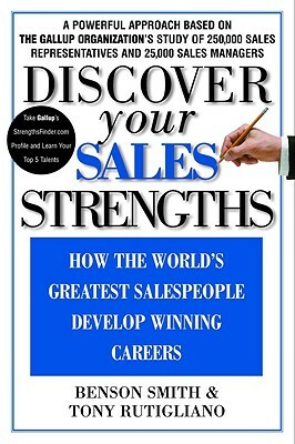 Discover Your Sales Strengths: How the World's Greatest Salespeople Develop Winning Careers by Benson Smith