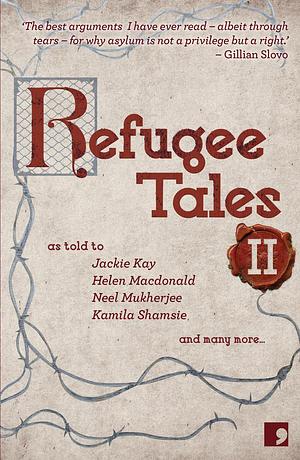 Refugee Tales II: Volume II by Kamila Shamsie, Josh Cohen, Jackie Kay, Jackie Kay