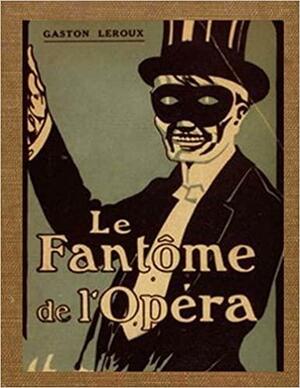 The Phantom of the Opera by Gaston Leroux