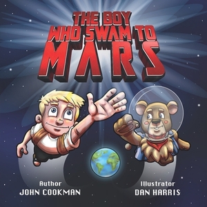 The Boy Who Swam to Mars by John Cookman