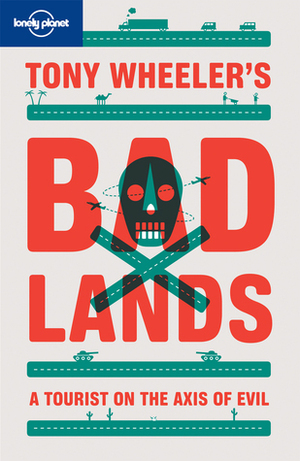 Tony Wheeler's Bad Lands sml p/back by Tony Wheeler