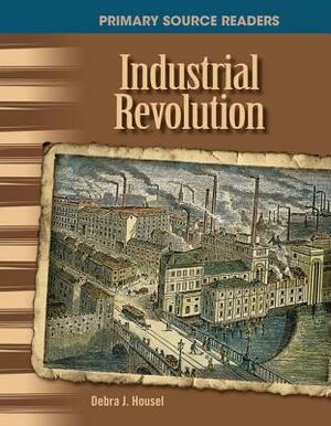 Industrial Revolution (the 20th Century) by Debra J. Housel