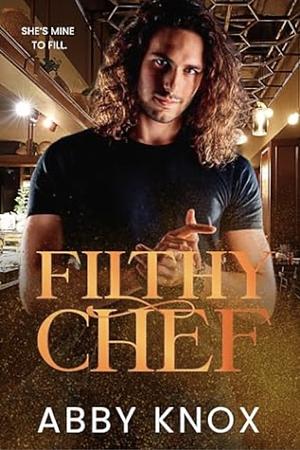 Filthy Chef by Abby Knox