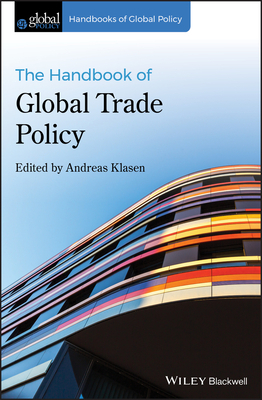 The Handbook of Global Trade Policy by 