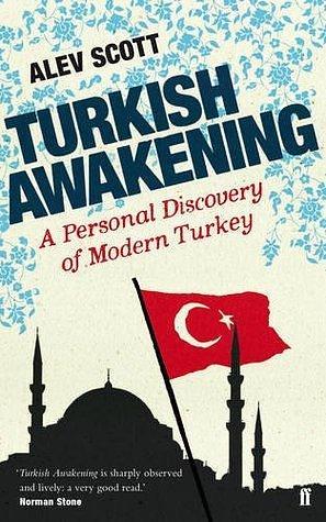 Turkish Awakening by Alev Scott, Alev Scott