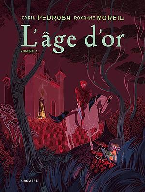 L'âge d'or - Tome 2 by Cyril Pedrosa, Cyril Pedrosa, Roxanne Moreil