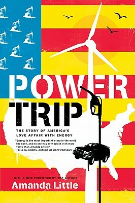 Power Trip: The Story of America's Love Affair with Energy by Amanda Little