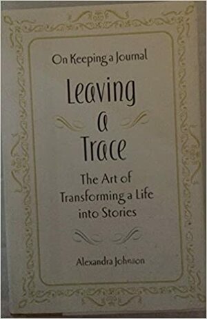 Leaving A Trace by Alexandra Johnson