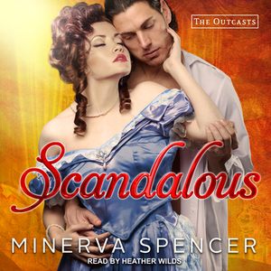 Scandalous by Minerva Spencer