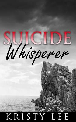 Suicide Whisperer by Kristy Lee
