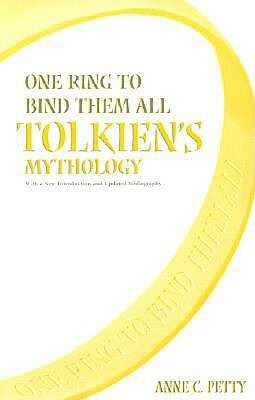 One Ring to Bind Them All: Tolkien's Mythology by Anne Petty