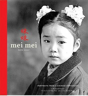 Mei Mei Little Sister: Portraits from a Chinese Orphanage by Richard Bowen