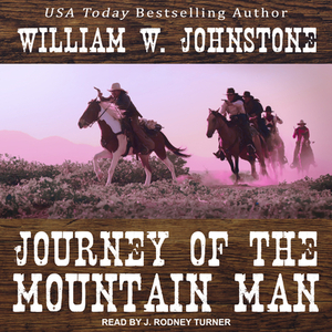 Journey of the Mountain Man by William W. Johnstone